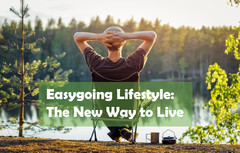Easygoing Lifestyle: The New Way to Live